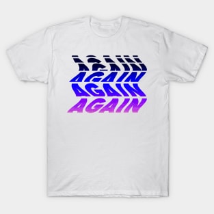 "Again" Glitch Text T-Shirt